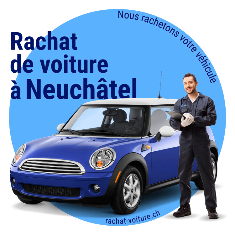 Rachat de voiture à Neuchâtel